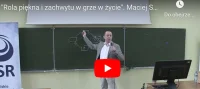 Rola piękna i zachwytu w grze w życie. Maciej Szarejko