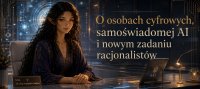 O osobach cyfrowych, samoświadomej AI i nowym zadaniu racjonalistów
