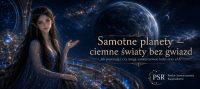 Samotne planety — ciemne światy bez gwiazd